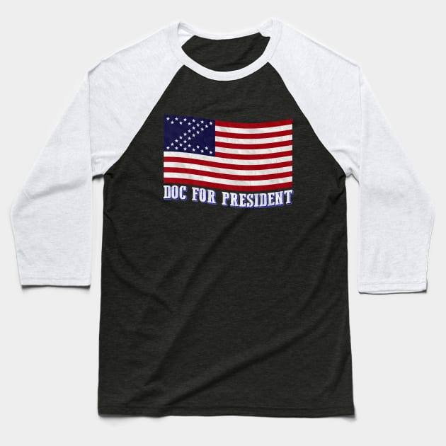 Doc For President - v2 Baseball T-Shirt by CursedRose